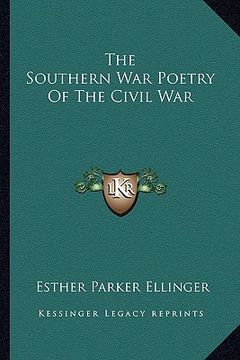 portada the southern war poetry of the civil war (en Inglés)