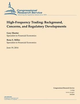 portada High-Frequency Trading: Background, Concerns, and Regulatory Developments (en Inglés)