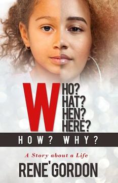 portada Who? What? When? Where? How? Why?: A Story about a Life (in English)