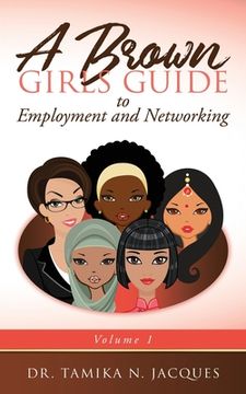 portada A Brown Girls Guide to Employment and Networking (en Inglés)