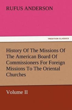 portada history of the missions of the american board of commissioners for foreign missions to the oriental churches, volume ii. (en Inglés)