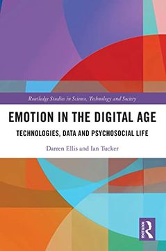 portada Emotion in the Digital Age: Technologies, Data and Psychosocial Life (Routledge Studies in Science, Technology and Society) (in English)