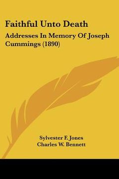 portada faithful unto death: addresses in memory of joseph cummings (1890) (en Inglés)