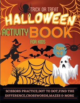 portada Halloween Activity Book for Kids Ages 4-8: A Spooky, Scary and Fun Workbook for Happy Halloween Scissor Practice, Dot to Dot, Handwriting Practice, Fi