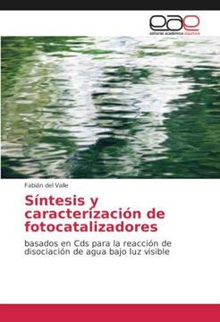 portada Síntesis y caracterización de fotocatalizadores: basados en Cds para la reacción de disociación de agua bajo luz visible (Paperback) (in Spanish)