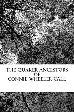 portada The Quaker Ancestors of Connie Wheeler Call (en Inglés)