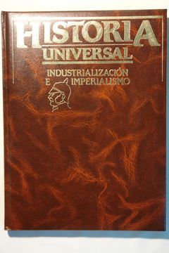 portada Historia Universal, Industrialización e Imperialismo. (Vol. Iii)