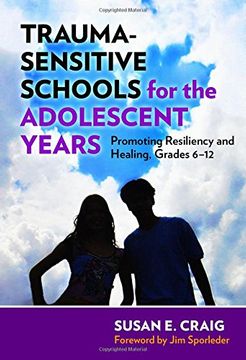 portada Trauma-Sensitive Schools for the Adolescent Years: Promoting Resiliency and Healing, 6-12