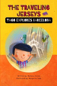 portada The Traveling Jerseys: Tiago explores Barcelona (en Inglés)