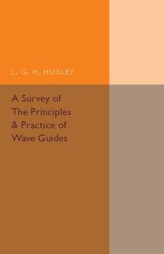 portada A Survey of the Principles and Practice of Wave Guides (en Inglés)