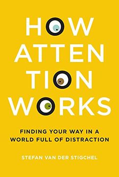 portada How Attention Works: Finding Your way in a World Full of Distraction (The mit Press) 