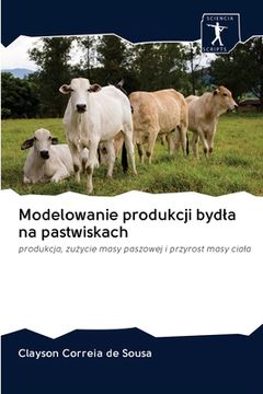 portada Modelowanie produkcji bydla na pastwiskach (in Polaco)