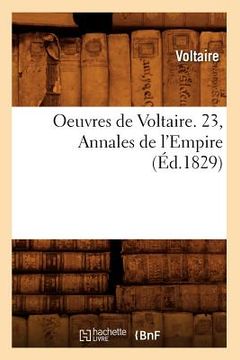 portada Oeuvres de Voltaire. 23, Annales de l'Empire (Éd.1829) (en Francés)