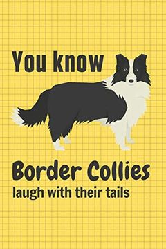 portada You Know Border Collies Laugh With Their Tails: For Border Collie dog Fans (en Inglés)