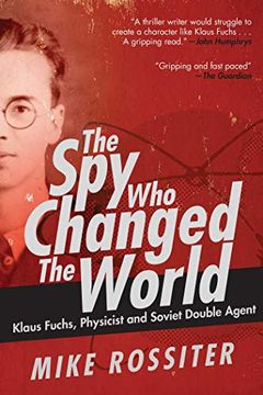 portada The spy who Changed the World: Klaus Fuchs, Physicist and Soviet Double Agent (in English)