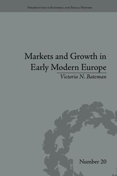 portada Markets and Growth in Early Modern Europe (Perspectives in Economic and Social History)