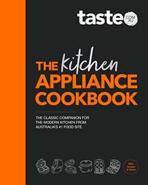 portada The Kitchen Appliance Cookbook: The Only Book You Need for Appliance Cooking from Australia's #1 Food Site Taste.Com.Au (in English)