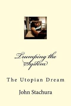 portada Trumping the System: The Utopian Dream (en Inglés)