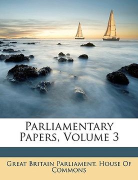 portada parliamentary papers, volume 3 (en Inglés)