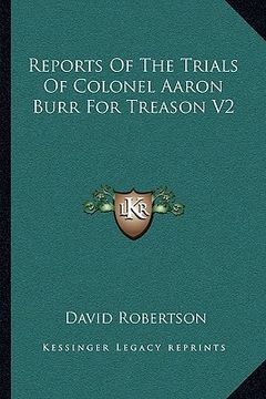 portada reports of the trials of colonel aaron burr for treason v2 (en Inglés)