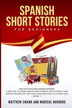 portada Spanish Short Stories for Beginners: Have fun with easy Spanish stories: a new way to learn Spanish from scratch and to boost your Spanish vocabulary (in English)