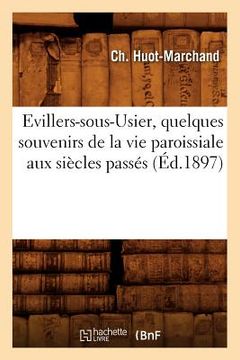 portada Evillers-Sous-Usier, Quelques Souvenirs de la Vie Paroissiale Aux Siècles Passés, (Éd.1897) (in French)