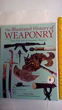 portada The Illustrated History of Weaponry by Chuck Willis (2006) Paperback