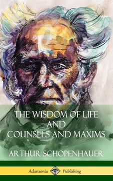 portada The Wisdom of Life and Counsels and Maxims (Hardcover) (in English)
