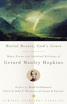 portada Mortal Beauty, God's Grace: Major Poems and Spiritual Writings of Gerard Manley Hopkins (en Inglés)