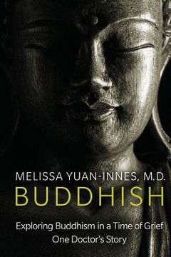 portada Buddhish: Exploring Buddhism in a Time of Grief: One Doctor's Story (en Inglés)