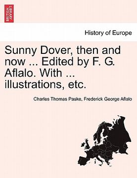 portada sunny dover, then and now ... edited by f. g. aflalo. with ... illustrations, etc. (in English)