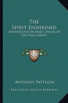 portada the spirit enshrined: meditations on mary, spouse of the holy ghost (in English)