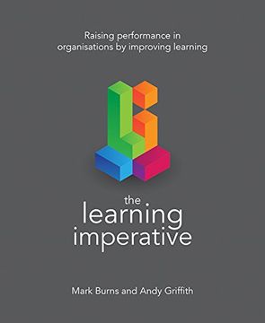 portada The Learning Imperative: The Essential Guide to Improving Performance in Organisations by Improving Learning 
