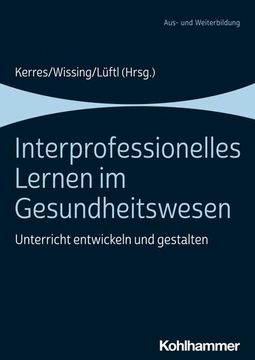portada Interprofessionelles Lernen Im Gesundheitswesen: Unterricht Entwickeln Und Gestalten (en Alemán)