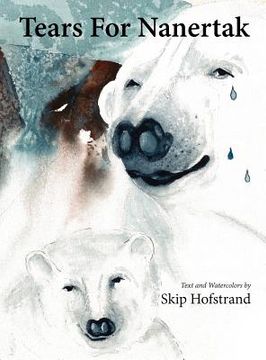 portada tears for nanertak: text and watercolors by skip hofstrand (en Inglés)