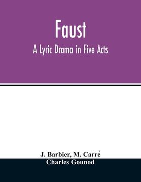 portada Faust: a lyric drama in five acts (in English)