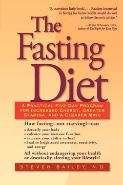 portada the fasting diet: a practical five-day program for increased energy, greater stamina, and a clearer mind (en Inglés)