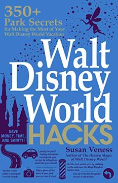 portada Walt Disney World Hacks: 350+ Park Secrets for Making the Most of Your Walt Disney World Vacation (Hidden Magic) (en Inglés)