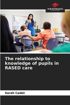 portada The relationship to knowledge of pupils in RASED care (en Inglés)