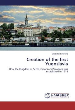 portada Creation of the first Yugoslavia: How the Kingdom of Serbs, Croats and Slovenes was established in 1918