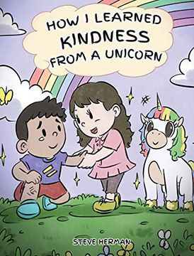 portada How i Learned Kindness From a Unicorn: A Cute and fun Story to Teach Kids the Power of Kindness (my Unicorn Books) (in English)