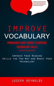portada Improve Vocabulary: Pronounce Sight Words to Improve Vocabulary Skills (Improve Your Reading Skills the Fun Way and Boost Your Vocabulary) (en Inglés)