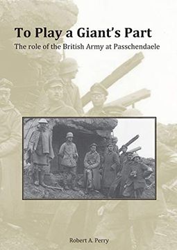 portada To Play a Giants Part: Passchendaele 1917 (in English)