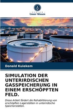 portada Simulation Der Unterirdischen Gasspeicherung in Einem Erschöpften Feld. (en Alemán)