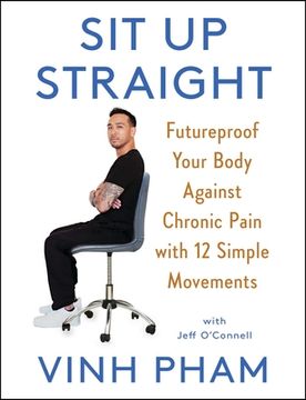 portada Sit up Straight: Futureproof Your Body Against Chronic Pain With 12 Simple Movements (en Inglés)