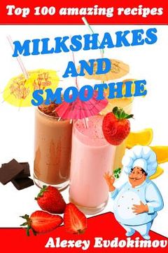 portada Top 100 Amazing Recipes Milkshakes and Smoothie (in English)