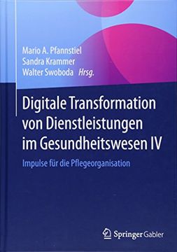 portada Digitale Transformation von Dienstleistungen im Gesundheitswesen iv: Impulse für die Pflegeorganisation (en Alemán)