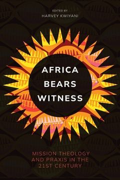 portada Africa Bears Witness: Mission Theology and Praxis in the 21st Century (en Inglés)