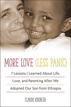 portada More Love, Less Panic: 7 Lessons i Learned About Life, Love, and Parenting After we Adopted our son From Ethiopia 