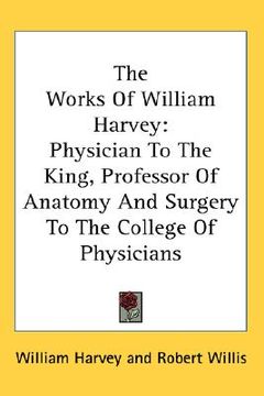 portada the works of william harvey: physician to the king, professor of anatomy and surgery to the college of physicians (in English)